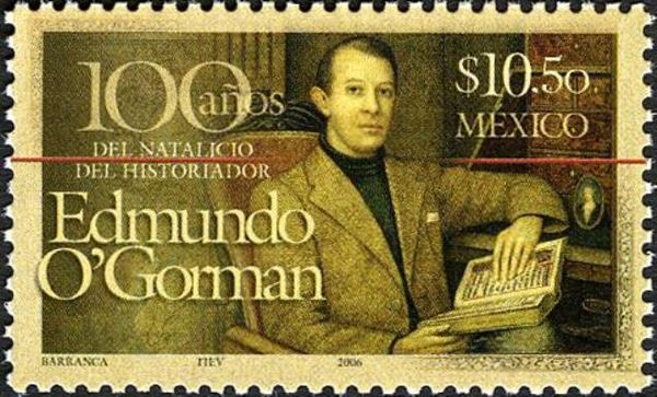 100 Years Birthday of the Historian Edmundo O 'Gorman